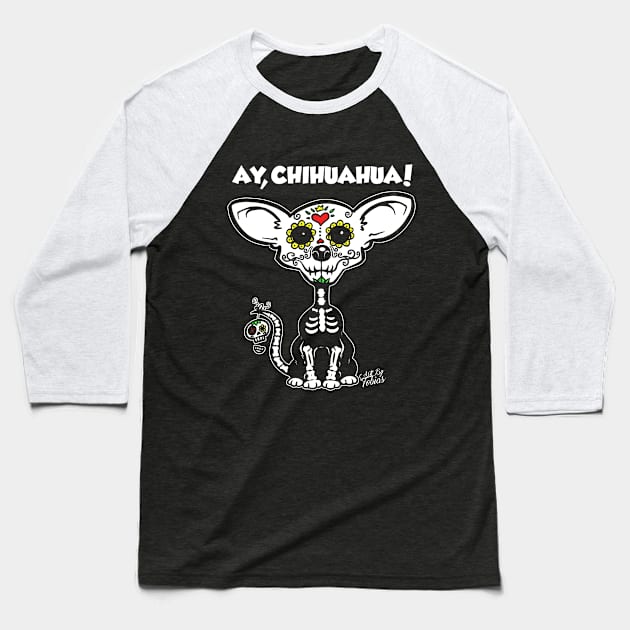 Ay Chihuahua Baseball T-Shirt by artbytobias